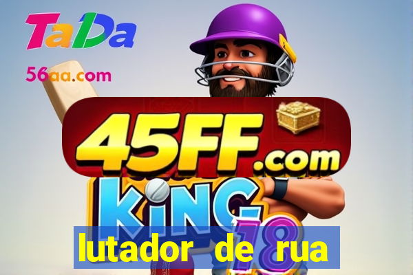 lutador de rua filme completo dublado mega filmes